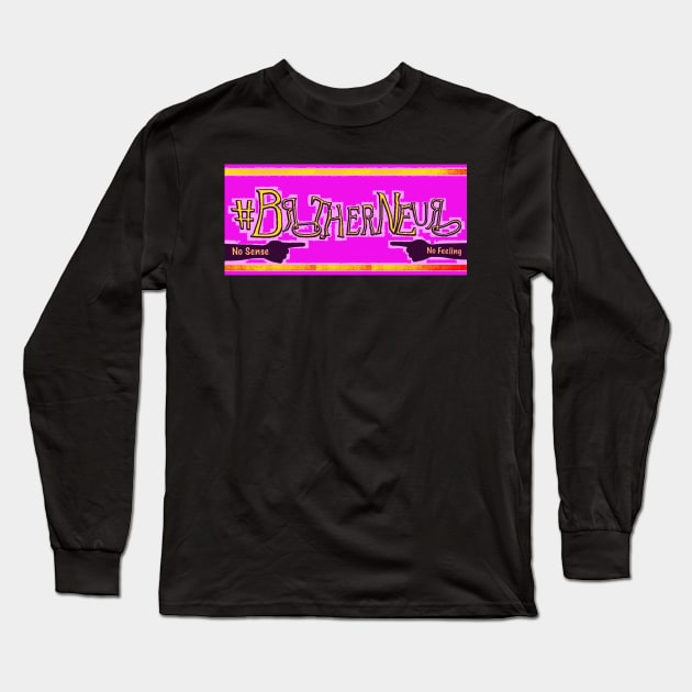 Brother Neuro No Sense Banner Long Sleeve T-Shirt by DickCoughlan